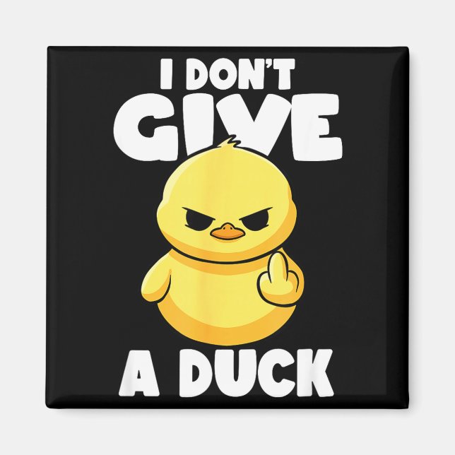 Aimant I Don't Give A Duck Lover Funny Duck Owner Rude I  (Devant)