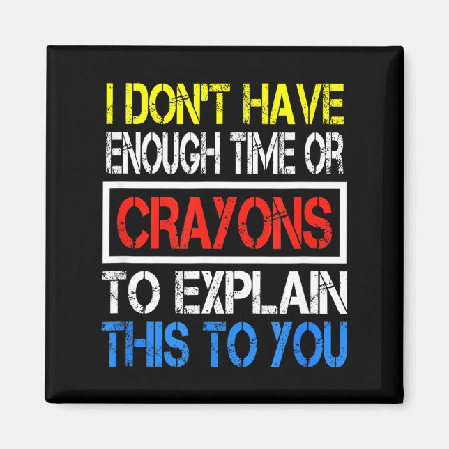 Aimant I Don't Have Enough Time Or Crayons To Explain Thi (Devant)