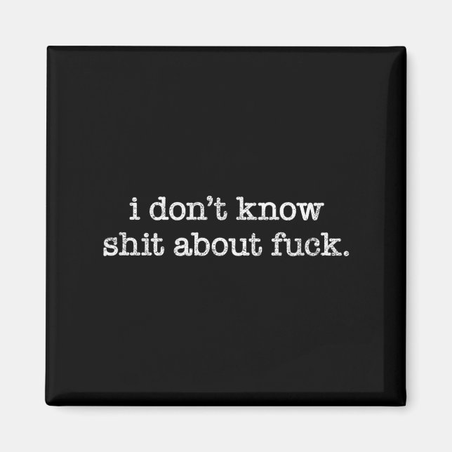 Aimant I Don't Know About For Funny Saying  (Devant)