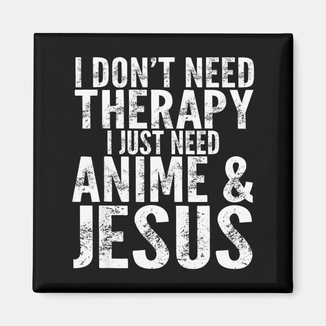 Aimant I Don't Need Therapy I Just Need Anime &amp; Jesus (Devant)