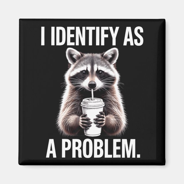 Aimant I Identify As A Problem Funny Raccoon Humor Sarcas (Devant)