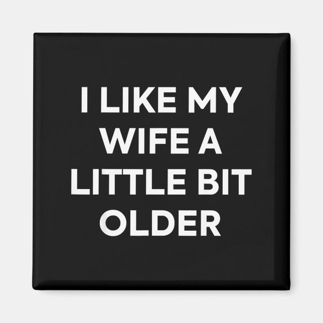 Aimant I Like My Wife A Little Bit Older Funny Husband Hu (Devant)