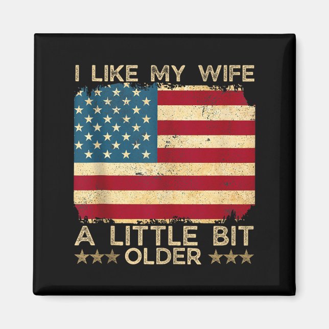 Aimant I Like My Wife A Little Bit Older Funny Saying Wom (Devant)