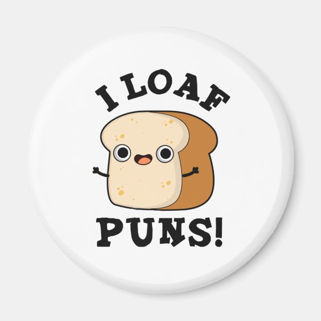 Aimant I Loaf Puns Drôle Pun Pain (Devant)