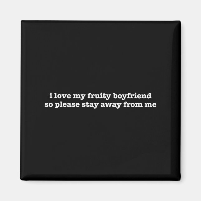 Aimant I Love My Fruity Boyfriend Funny Girlfriend Humor  (Devant)