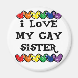 Aimant I Love My Gay Sister LGBT Gift Gay Lesbian March