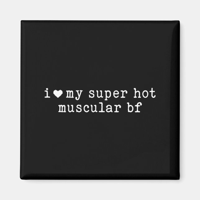 Aimant I Love My Super Hot Muscular Boyfriend Funny Girlf (Devant)