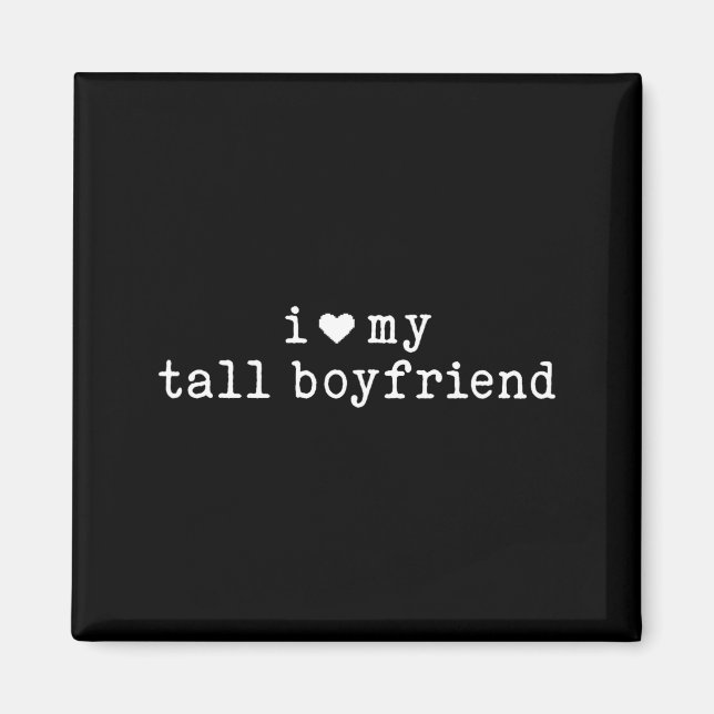 Aimant I Love My Tall Boyfriend Funny Girlfriend  (Devant)