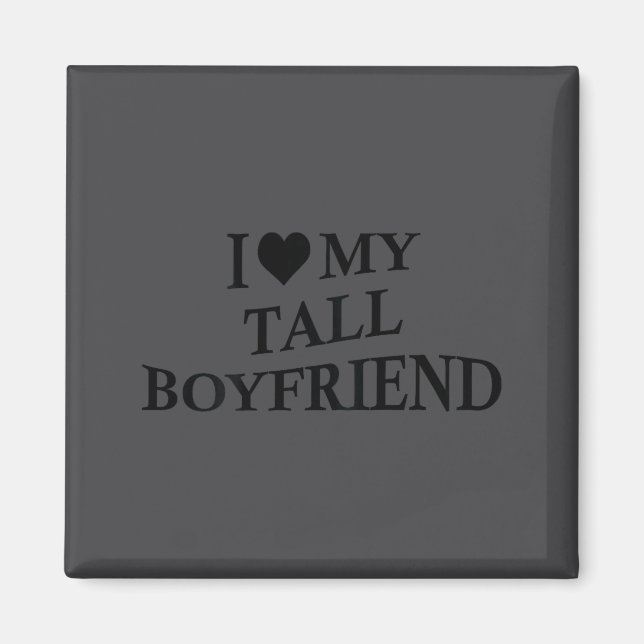 Aimant I Love My Tall Boyfriend Funny Girlfriend On Back  (Devant)