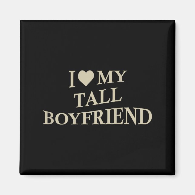 Aimant I Love My Tall Boyfriend Funny Girlfriend On Back  (Devant)