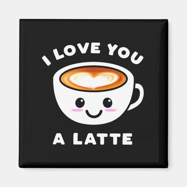 Aimant I Love You A Latte Funny Cute Coffee Heart Valenti (Devant)