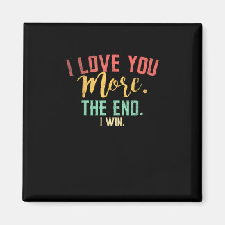 Aimant I Love You More I Win Funny Playful Design 