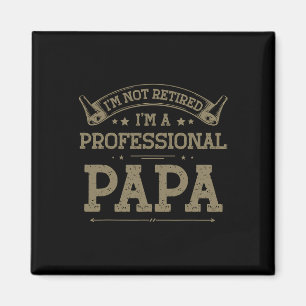 Aimant I&# ; m Non Retraité A Professionnel Papa Tee Père