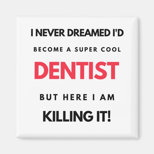 Aimant I Never Dreamed I'd Become A Super Cool Dentist 2 (Devant)