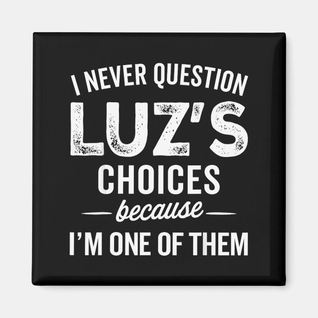 Aimant I Never Question Luz’s Choices - Funny Luz D Name  (Devant)