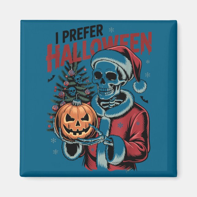 Aimant I Prefer Halloween Christmas Creepy Cute Skeleton  (Devant)