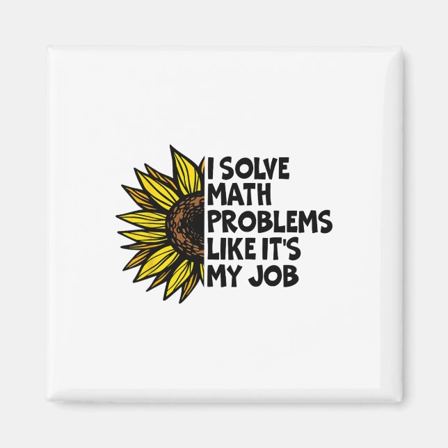 Aimant I Solve Math Problems Like It's My Job Funny Back  (Devant)