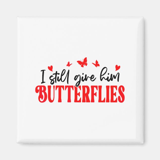 Aimant I Still Give Him Butterflies She Means High Blood  (Devant)