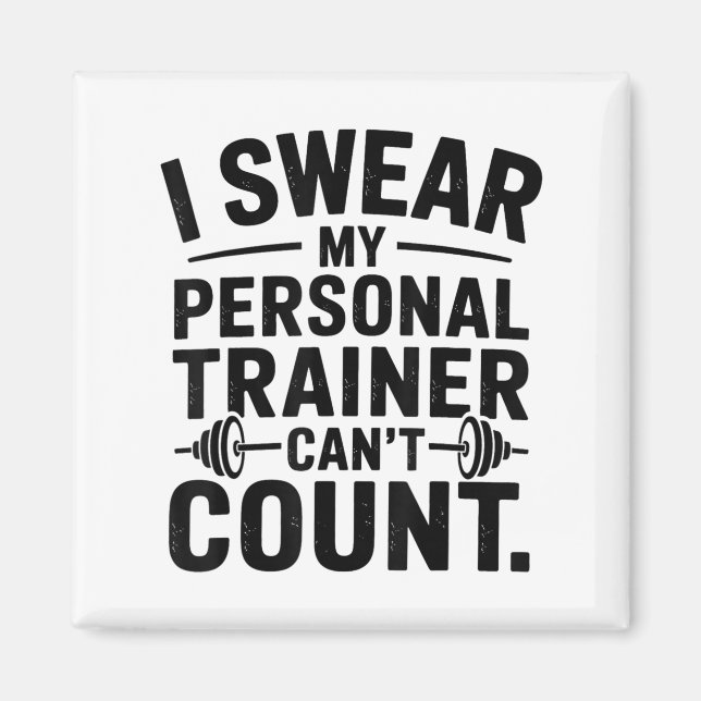 Aimant I Swear My Trainer Can’t Count Funny Gym Humor  (Devant)
