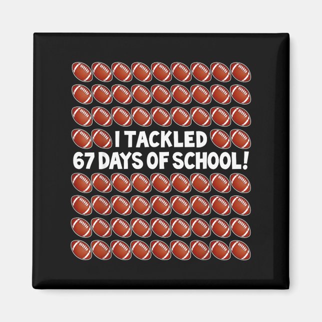 Aimant I Tackled 67 Days Of School Football 67 Boys Girls (Devant)