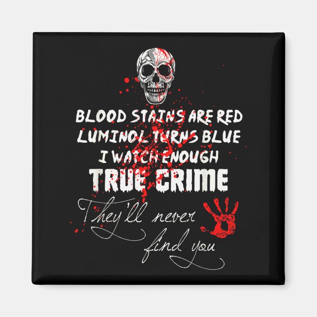 Aimant I Watch Enough True Crime They'll Never Find You F (Devant)