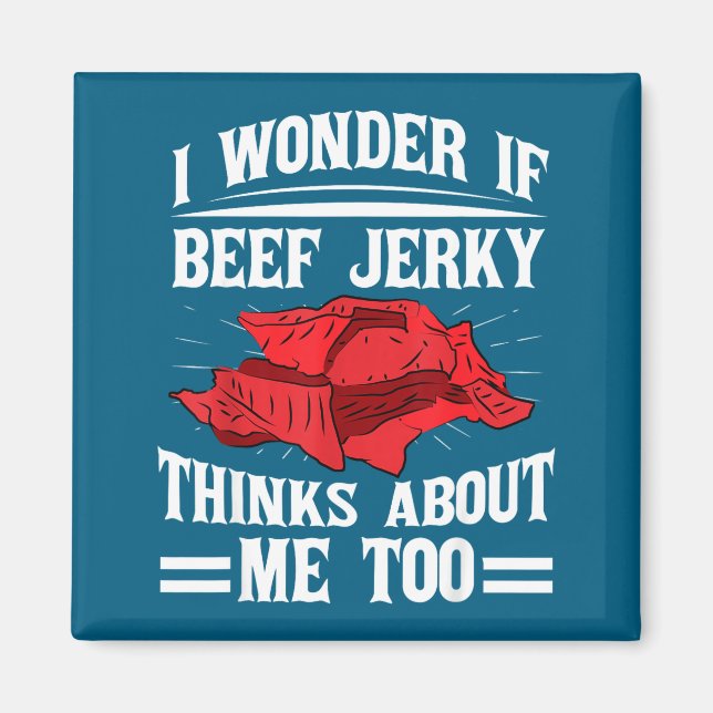 Aimant I Wonder If Beef Jerky Thinks About Me Too Food Sa (Devant)