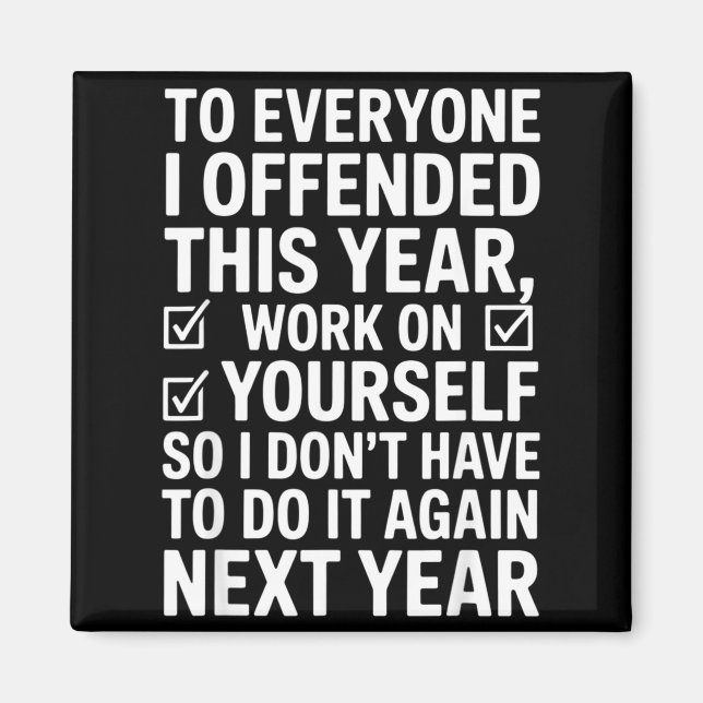 Aimant If I Offended You Work On Yourself Funny New Year  (Devant)