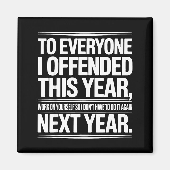 Aimant If I Offended You Work On Yourself Funny New Year  (Devant)