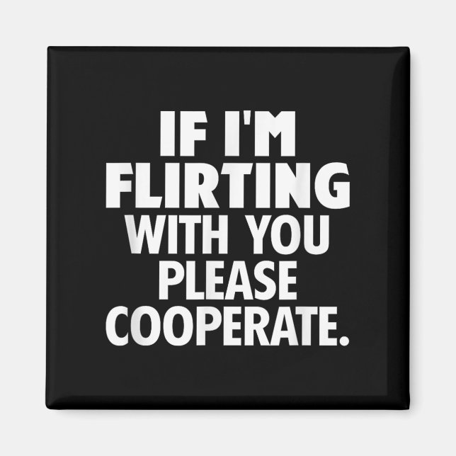 Aimant If I'm Flirting With You Please Cooperate Funny Da (Devant)