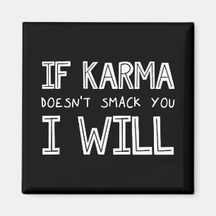 Aimant If Karma Doesn't Smack You I Will