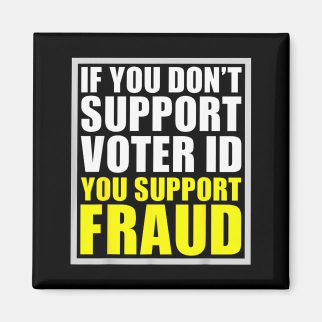 Aimant If You Don't Suprt Voter Id You Suprt F.raud  (Devant)