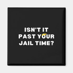 Aimant Il a passé votre temps de prison drôle anti-trump 