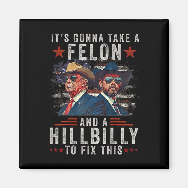Aimant Il va prendre un Felon et un Hillbilly pour répare (Devant)