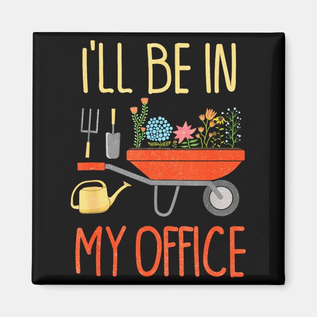 Aimant I'll Be In My Office Garden Funny Distressed Garde (Devant)