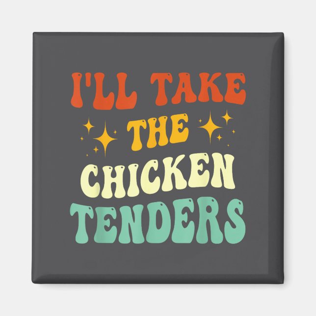 Aimant I'll Take The Chicken Tenders Funny Quote  (Devant)