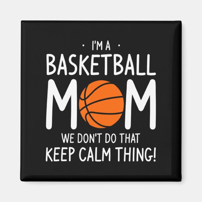 Aimant Im A Basketball Mom We Dont Do That Keep Calm Th  (Devant)