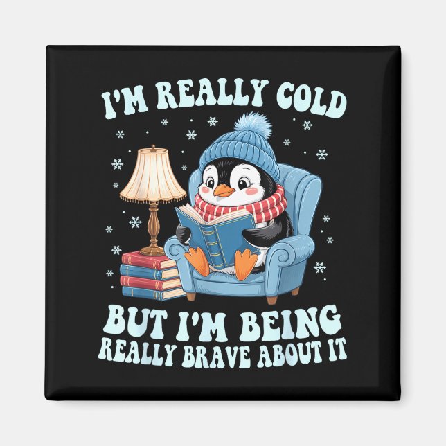 Aimant I'm cold but i'm being brave about it penguin  (Devant)