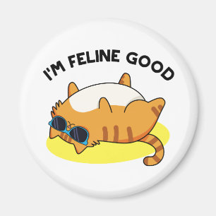 Aimant I'm Feline Good Funny Fat Cat Pun