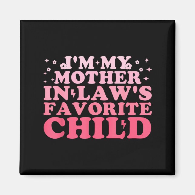Aimant I'm My Mother In Law's Favorite Child Funny Parent (Devant)