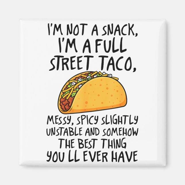 Aimant I'm Not A Snack I'm A Full Street Taco Funny Quote (Devant)