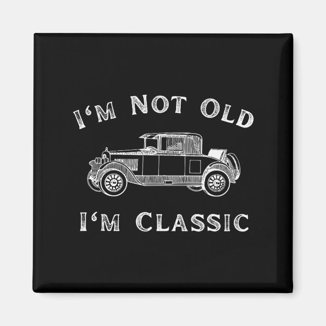 Aimant I'm Not Old I'm Clic Funny Car Quote Retro Vehicle (Devant)