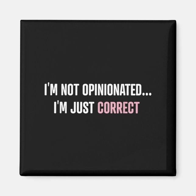 Aimant I'm Not Onionated I'm Just Correct Funny Quotes  (Devant)