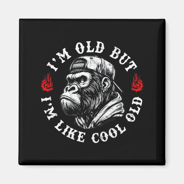 Aimant I'm Old But I'm Like Cool Old Funny Monkey (on Bac (Devant)