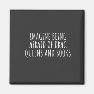 Aimant Imaginez avoir peur des Drag Queers, et des livres