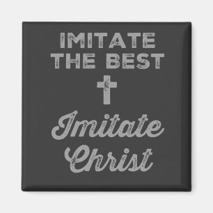 Aimant Imiter le meilleur ; Imiter le Christ