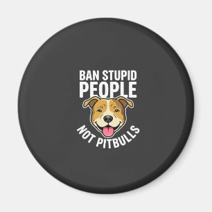 Aimant Interdire les gens stupides pas Pitbulls Chien