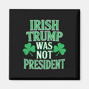 Aimant Irlandais Trump N'était Pas Président Drôle Anti T
