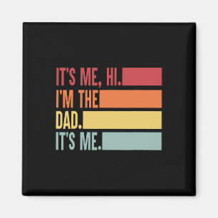 Aimant It&#; s Me Hi I&#; m The Dad It&#; s Me Pères Da