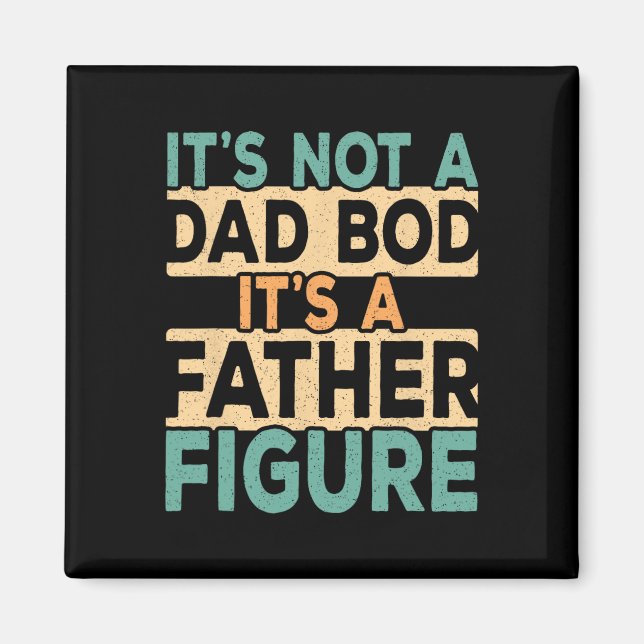 Aimant It&# ; s Not A Papa Bod It &# ; s A Père Figure Da (Devant)