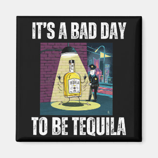 Aimant It's A Bad Day To Be Tequila Drinking Police Funny